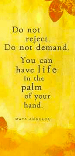 picture of Mahogany greeting card with Maya Angelou quote: "Do not reject. Do not demand. You can have life in the palm of your hand."